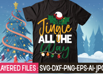 Jingle All The Way t-shirt design,Christmas SVG Bundle, Winter SVG, Funny Christmas SVG, Christmas Sayings Svg, Christmas Quotes Png For Cricut, Sublimation Design Downloads,Christmas SVG Bundle, Farmhouse Christmas SVG, Farmhouse