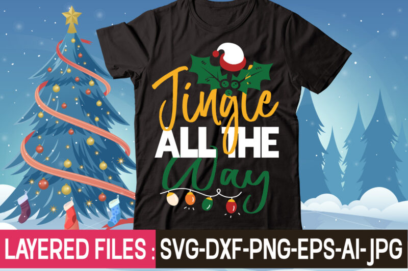 Jingle All The Way t-shirt design,Christmas SVG Bundle, Winter SVG, Funny Christmas SVG, Christmas Sayings Svg, Christmas Quotes Png For Cricut, Sublimation Design Downloads,Christmas SVG Bundle, Farmhouse Christmas SVG, Farmhouse
