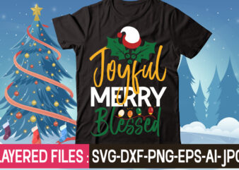 Joyful Merry Blessed t-shirt design,Christmas SVG Bundle, Winter SVG, Funny Christmas SVG, Christmas Sayings Svg, Christmas Quotes Png For Cricut, Sublimation Design Downloads,Christmas SVG Bundle, Farmhouse Christmas SVG, Farmhouse Christmas,