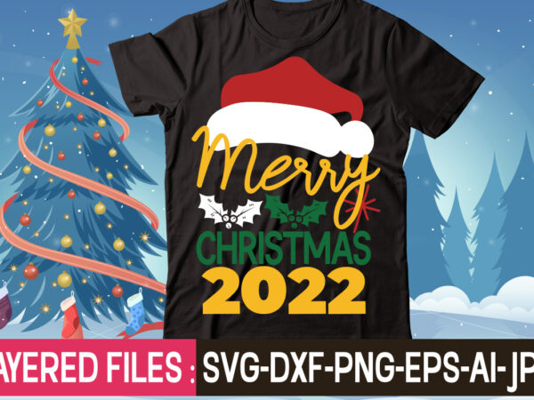 Merry christmas 2022 t-shirt design,christmas svg bundle, winter svg, funny christmas svg, christmas sayings svg, christmas quotes png for cricut, sublimation design downloads,christmas svg bundle, farmhouse christmas svg, farmhouse christmas,