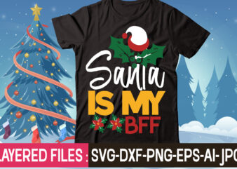 Santa Is My Bff t-shirt design,Christmas SVG Bundle, Winter SVG, Funny Christmas SVG, Christmas Sayings Svg, Christmas Quotes Png For Cricut, Sublimation Design Downloads,Christmas SVG Bundle, Farmhouse Christmas SVG, Farmhouse