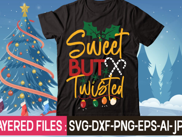 Sweet but twisted t-shirt design,christmas svg bundle, winter svg, funny christmas svg, christmas sayings svg, christmas quotes png for cricut, sublimation design downloads,christmas svg bundle, farmhouse christmas svg, farmhouse christmas,