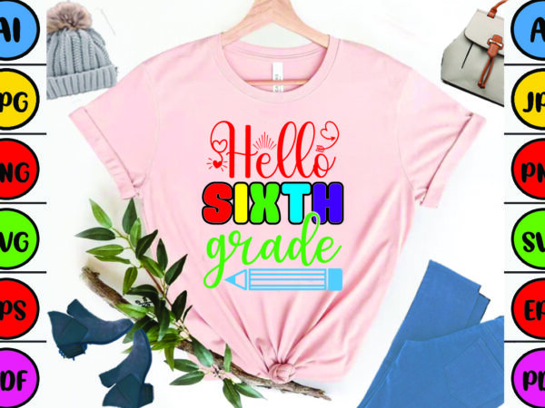 Hello sixth grade graphic t shirt