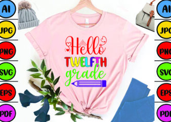 Hello Twelfth Grade graphic t shirt