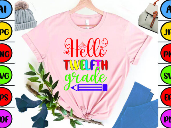 Hello twelfth grade graphic t shirt