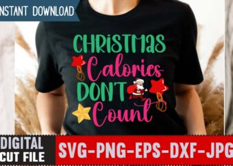 Christmas Calories Don’t Count T-shirt Design,Christmas svg bundle , 20 christmas t-shirt design , winter svg bundle, christmas svg, winter svg, santa svg, christmas quote svg, funny quotes svg, snowman