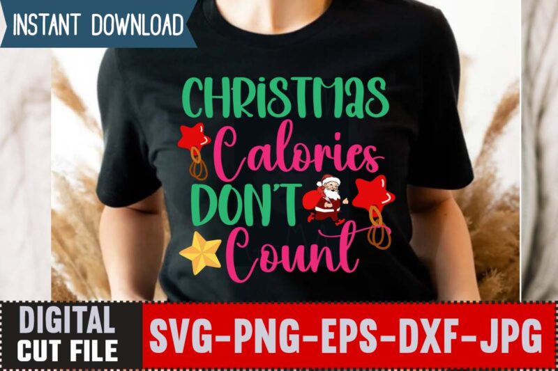 Christmas Calories Don't Count T-shirt Design,Christmas svg bundle , 20 christmas t-shirt design , winter svg bundle, christmas svg, winter svg, santa svg, christmas quote svg, funny quotes svg, snowman