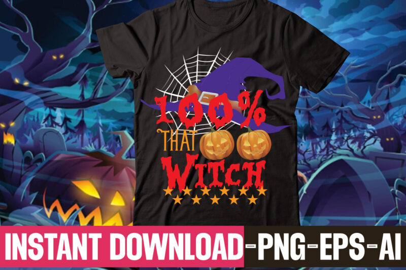 100% That Witch t-shirt design,Halloween t shirt bundle, halloween t shirts bundle,scarecrow autumn, fall pumpkin thanksgiving halloween t-shirt, matching family thanksging autumn, fall farm, halloween t shirt company bundle, asda