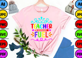Teacher Fuel t shirt designs for sale