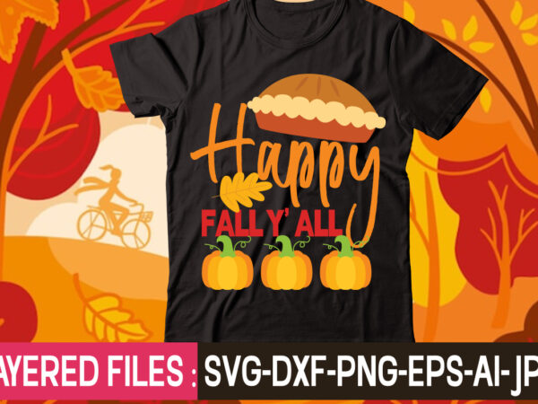 Happy fall y’all t-shirt design,thanksgiving svg bundle, autumn svg bundle, svg designs, autumn svg, thanksgiving svg, fall svg designs, png, pumpkin svg, thanksgiving svg bundle, thanksgiving svg, fall svg, autumn