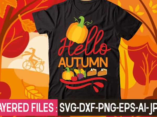 Hello autumn t-shirt design,thanksgiving svg bundle, autumn svg bundle, svg designs, autumn svg, thanksgiving svg, fall svg designs, png, pumpkin svg, thanksgiving svg bundle, thanksgiving svg, fall svg, autumn svg,
