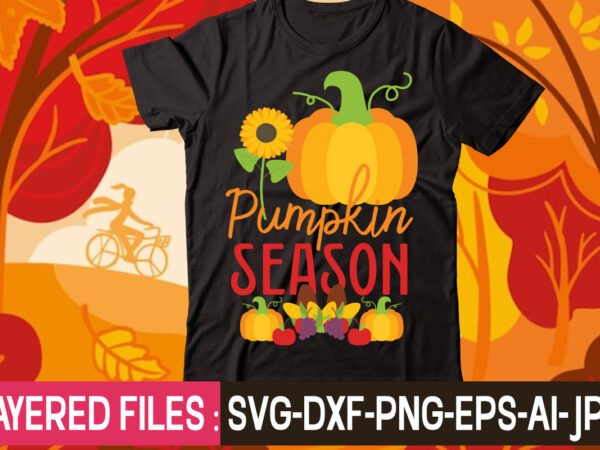 Pumpkin season t-shirt design,thanksgiving svg bundle, autumn svg bundle, svg designs, autumn svg, thanksgiving svg, fall svg designs, png, pumpkin svg, thanksgiving svg bundle, thanksgiving svg, fall svg, autumn svg,