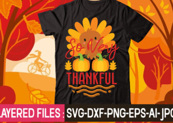 So Very Thankful t-shirt design,thanksgiving svg bundle, autumn svg bundle, svg designs, autumn svg, thanksgiving svg, fall svg designs, png, pumpkin svg, thanksgiving svg bundle, thanksgiving svg, fall svg, autumn