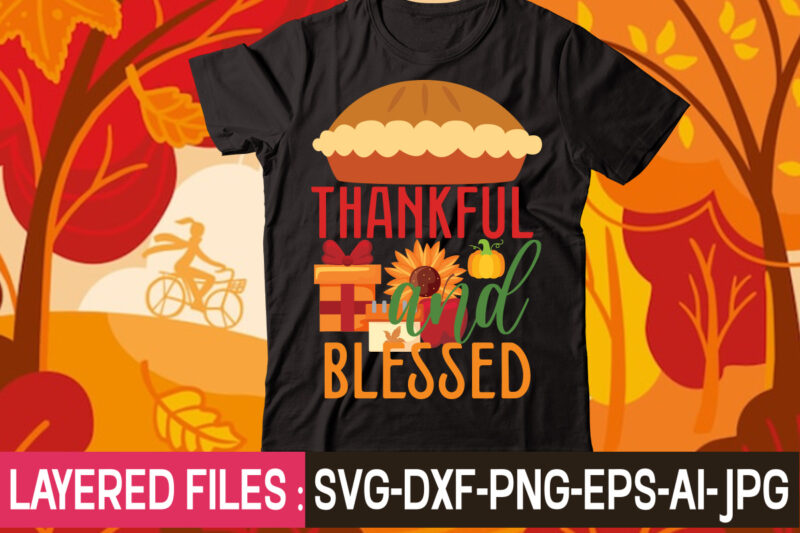 Thankful And Blessed t-shirt design,thanksgiving svg bundle, autumn svg bundle, svg designs, autumn svg, thanksgiving svg, fall svg designs, png, pumpkin svg, thanksgiving svg bundle, thanksgiving svg, fall svg, autumn