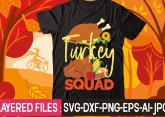 Turkey Squad t-shirt design,thanksgiving svg bundle, autumn svg bundle, svg designs, autumn svg, thanksgiving svg, fall svg designs, png, pumpkin svg, thanksgiving svg bundle, thanksgiving svg, fall svg, autumn svg,
