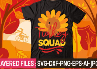 Turkey Squad t-shirt design,thanksgiving svg bundle, autumn svg bundle, svg designs, autumn svg, thanksgiving svg, fall svg designs, png, pumpkin svg, thanksgiving svg bundle, thanksgiving svg, fall svg, autumn svg,