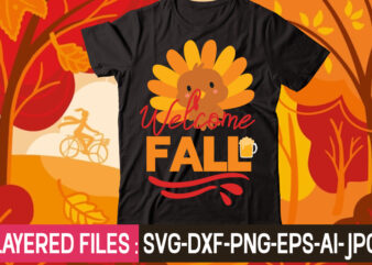 Welcome Fall t-shirt design,thanksgiving svg bundle, autumn svg bundle, svg designs, autumn svg, thanksgiving svg, fall svg designs, png, pumpkin svg, thanksgiving svg bundle, thanksgiving svg, fall svg, autumn svg,