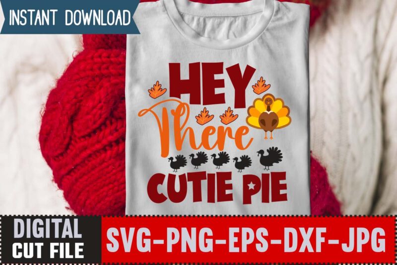 Hey There Cutie Pie T-shirt Design,Thanksgiving Svg, Happy Thanksgiving Svg, Turkey Svg, Thanksgiving Svg Designs, Turkey Cricut Design, Silhouette Thanksgiving Designs,Cutest Turkey in Town Svg, Girls Thanksgiving Svg Dxf Eps