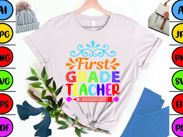 First grade teacher t shirt graphic design