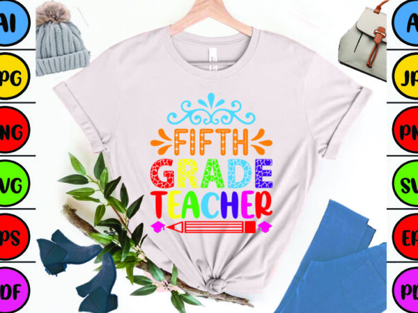 Fifth grade teacher t shirt graphic design