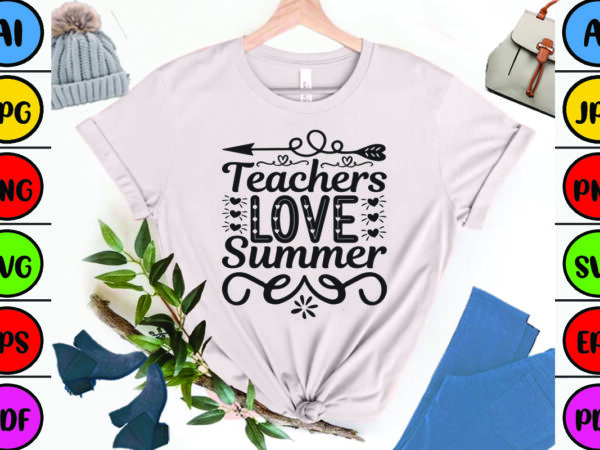 Teachers love summer t shirt designs for sale