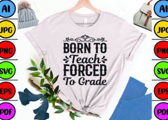 Born to Teach Forced to Grade