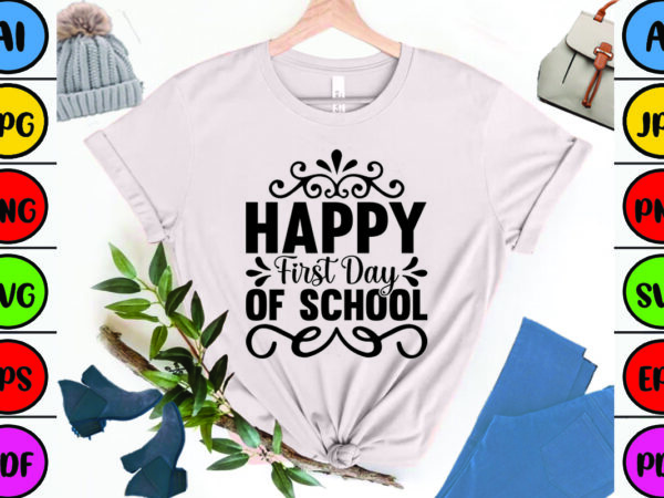 Happy first day of school graphic t shirt