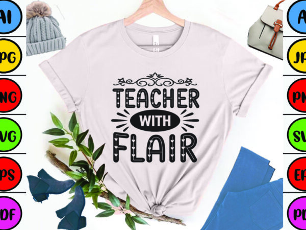 Teacher with flair t shirt designs for sale