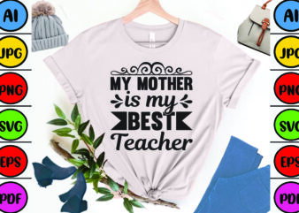 My Mother is My Best Teacher t shirt designs for sale