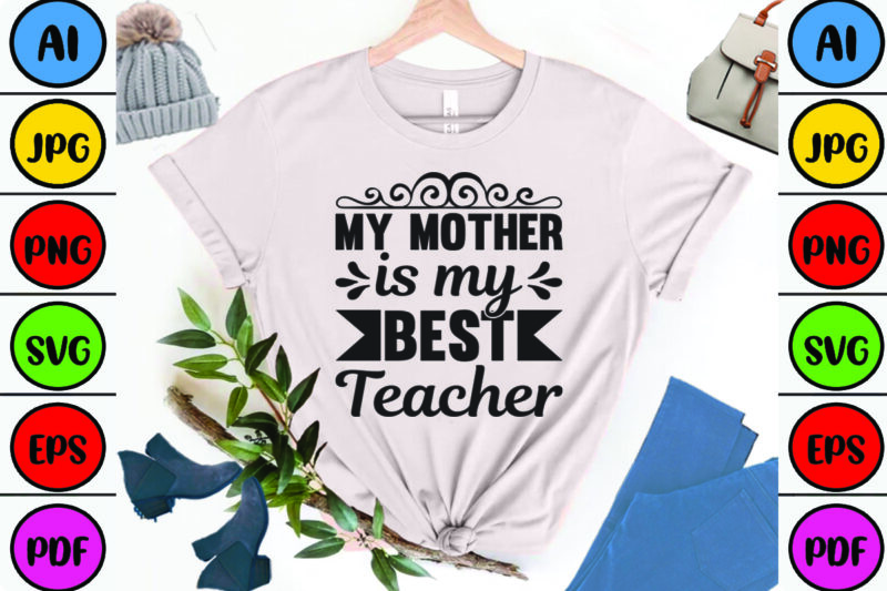 My Mother is My Best Teacher