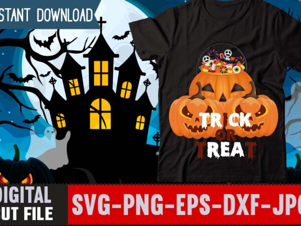 Trick or treat t-shirt design , boo! t-shirt design , boo! sublimation design , halloween t shirt bundle, halloween t shirts bundle, halloween t shirt company bundle, asda halloween t