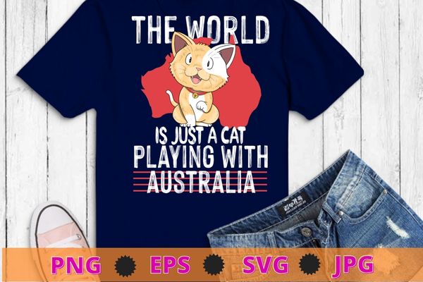 The World Is A Cat Playing With Australia T-shirt design svg