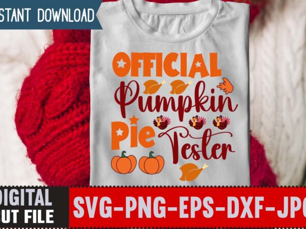 Official pumpkin pie tester t-shirt design,thanksgiving svg, happy thanksgiving svg, turkey svg, thanksgiving svg designs, turkey cricut design, silhouette thanksgiving designs,cutest turkey in town svg, girls thanksgiving svg dxf eps