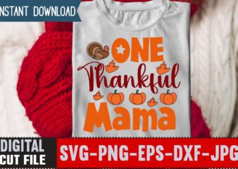 One Thankful Mama T-shirt Design,Thanksgiving Svg, Happy Thanksgiving Svg, Turkey Svg, Thanksgiving Svg Designs, Turkey Cricut Design, Silhouette Thanksgiving Designs,Cutest Turkey in Town Svg, Girls Thanksgiving Svg Dxf Eps Png,