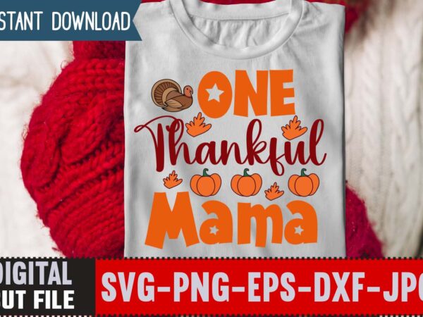 One thankful mama t-shirt design,thanksgiving svg, happy thanksgiving svg, turkey svg, thanksgiving svg designs, turkey cricut design, silhouette thanksgiving designs,cutest turkey in town svg, girls thanksgiving svg dxf eps png,