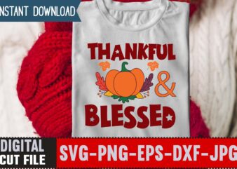 Thankful & Blessed T-shirt Design,Thanksgiving Svg, Happy Thanksgiving Svg, Turkey Svg, Thanksgiving Svg Designs, Turkey Cricut Design, Silhouette Thanksgiving Designs,Cutest Turkey in Town Svg, Girls Thanksgiving Svg Dxf Eps Png,