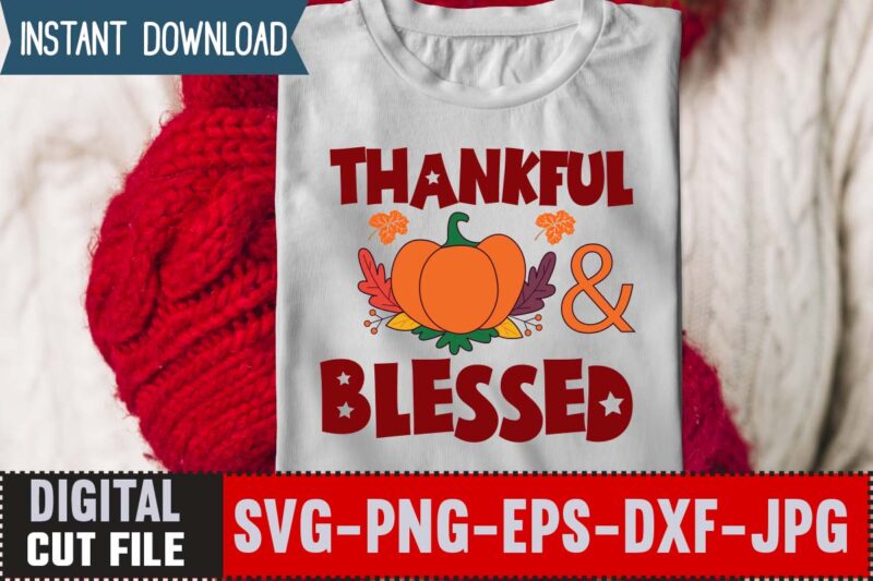 Thankful & Blessed T-shirt Design,Thanksgiving Svg, Happy Thanksgiving Svg, Turkey Svg, Thanksgiving Svg Designs, Turkey Cricut Design, Silhouette Thanksgiving Designs,Cutest Turkey in Town Svg, Girls Thanksgiving Svg Dxf Eps Png,