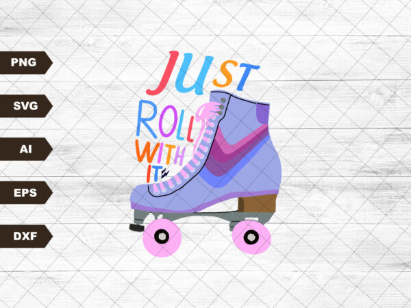 Just roll with it sublimation design png digital download printable 70s 80s retro vintage doodle rollerblades roller skates skating rink