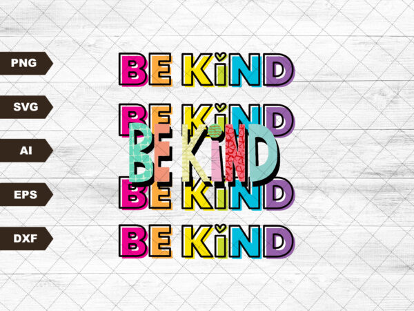 Be kind svg file for sublimation printing, kindness svg sublimation design download, t-shirt design, be kind, clipart, retro design svg