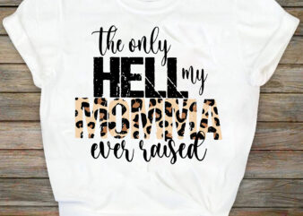 The Only Hell My Momma Ever Raised Png | Sublimation Designs Downloads | Country | Western | Png Files For Sublimation | Sublimation Designs