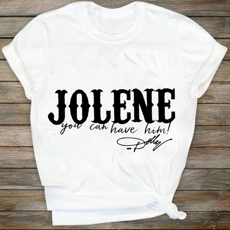 Jolene You Can Have Him Png | Sublimation Designs Downloads | Country | Western | Dolly | Png Files For Sublimation | Sublimation Designs