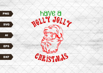 Christmas Sublimations, Designs Downloads, Merry Christmas, PNG, Clipart, Shirt Design Sublimation Downloads, Have a Holly Jolly Christmas