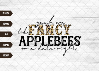 Yeah We Fancy Like Applebees Svg, Png, Dxf, Eps | Sublimation Designs Downloads | Svg Files For Cricut | Instant Download | Sublimation Png