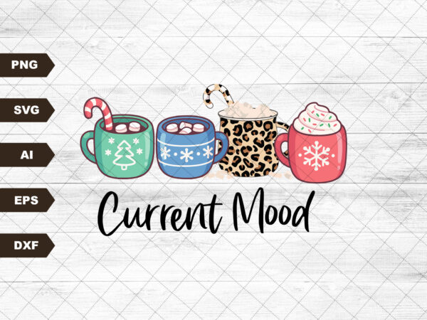 Current mood hot cocoa png, christmas sublimation design, christmas current mood png, hot chocolate sublimation download, commercial use