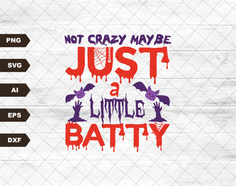 Not Crazy Maybe Just a Little Batty Sublimation Design svg Digital Download Printable Halloween Bat Snarky Funny Humor Quote Saying
