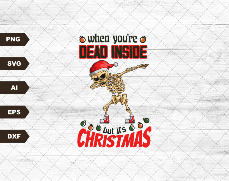 When you’re dead inside but it’s Christmas png download-Happy Holiday png,Christmas sublimations,Christmas png, Holiday sublimation,skeleton