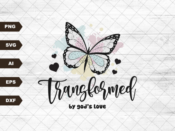 Transformed butterfly svg png christian sublimation bible verse tshirt design downloads clipart graphic, transformed by god’s love butterfly