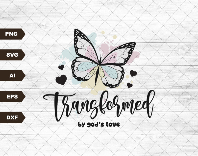 Transformed Butterfly svg PNG Christian Sublimation Bible Verse Tshirt design downloads Clipart Graphic, Transformed by God’s Love Butterfly