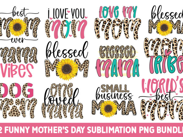 Funny mothers day sublimation png bundle t shirt graphic design