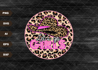 Let’s Go Girls PNG Image, Leopard Pink Cowboy Hat Design, Sublimation Designs Downloads, PNG File